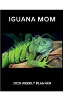 Iguana Mom 2020 Weekly Planner: A 52-Week Calendar for Reptile Owners