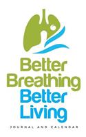 Better Breathing Better Living: Blank Lined Journal with Calendar for Respiratory Care