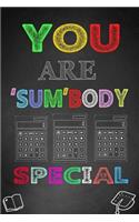 You Are 'sum' Body Special