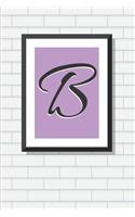 Initial B Personalized Blank Lined Journal Notebook: A Daily Diary, Composition or Log Book, Gift Idea for Someone Whose Name Starts with the Letter B!!