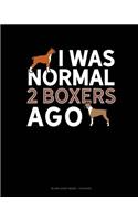 I Was Normal 2 Boxers Ago: Blank Sheet Music - 12 Staves