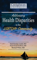 Addressing Health Disparities in the LGBTQIA+ Community