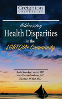 Addressing Health Disparities in the Lgbtqia+ Community