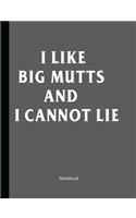 I Like Big Mutts And I Cannot Lie