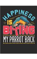 Happiness Is Biting My Parrot Back: Parrot Notebook, Blank Paperback Book, Parrot Owner Gift, 150 pages, college ruled