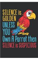 Silence Is Golden Unless You Own A Parrot Then Silence Is Suspicious: Parrot Journal, Blank Paperback Notebook, Parrot Owner Gift, 150 pages, college ruled