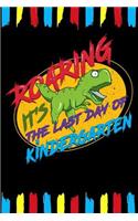 Roaring It's The Last Day Of Kindergarten: Line Notebook
