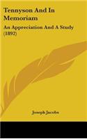 Tennyson And In Memoriam: An Appreciation And A Study (1892)