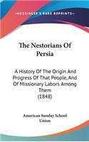 The Nestorians Of Persia: A History Of The Origin And Progress Of That People, And Of Missionary Labors Among Them (1848)