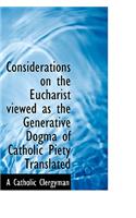 Considerations on the Eucharist Viewed as the Generative Dogma of Catholic Piety Translated: (English)