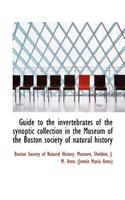 Guide to the Invertebrates of the Synoptic Collection in the Museum of the Boston Society of Natural