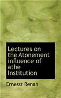 Lectures on the Atonement Influence of Athe Institution: (English)