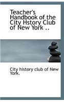 Teacher's Handbook of the City Hstory Club of New York ..: (English)