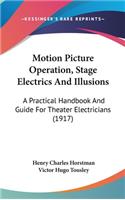 Motion Picture Operation, Stage Electrics And Illusions