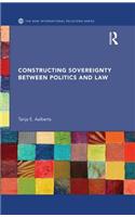 Constructing Sovereignty between Politics and Law