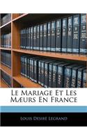 Le Mariage Et Les M�urs En France: (French)