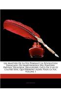 Les Martyrs De La Foi Pendant La Révolution Française