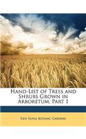 Hand-List of Trees and Shrubs Grown in Arboretum, Part 1