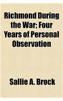 Richmond During the War; Four Years of Personal Observation: (English)