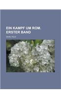 Ein Kampf Um ROM. Erster Band: (German)