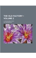 The Old Factory (Volume 2); A Lancashire Story: (English)