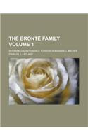 The Bronte Family; With Special Reference to Patrick Branwell Bronte Volume 1