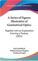 A Series of Figures Illustrative of Geometrical Optics