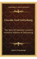 Lincoln and Gettysburg: The Story of Abraham Lincoln's Immortal Address at Gettysburg