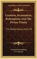 Creation, Incarnation, Redemption and the Divine Trinity