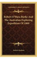 Robert O'Hara Burke and the Australian Exploring Expedition of 1860