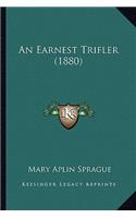 Earnest Trifler (1880) an Earnest Trifler (1880)