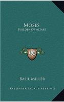 Moses: Builder of Altars