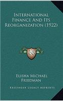 International Finance and Its Reorganization (1922)