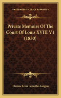 Private Memoirs of the Court of Louis XVIII V1 (1830)