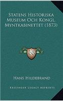 Statens Historiska Museum Och Kongl. Myntkabinettet (1873)