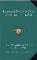 Rambles Round Old Canterbury (1882)
