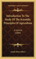 Introduction To The Study Of The Scientific Principles Of Agriculture