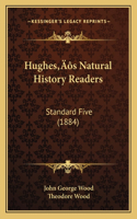 Hughes's Natural History Readers: Standard Five (1884)