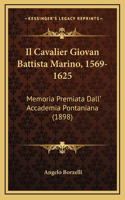 Il Cavalier Giovan Battista Marino, 1569-1625