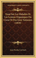 Essai Sur Les Maladies Et Les Lesions Organiques Du Coeur Et Des Gros Vaisseaux (1818)