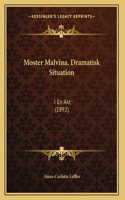 Moster Malvina, Dramatisk Situation