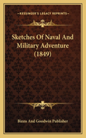 Sketches Of Naval And Military Adventure (1849)