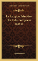 Religion Primitive Des Indo-Europeens (1864): (French)