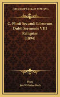 C. Plinii Secundi Librorum Dubii Sermonis VIII Reliquiae (1894)