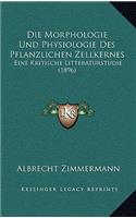 Die Morphologie Und Physiologie Des Pflanzlichen Zellkernes: Eine Kritische Litteraturstudie (1896)
