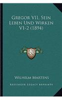 Gregor VII, Sein Leben Und Wirken V1-2 (1894)