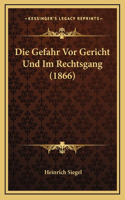 Die Gefahr Vor Gericht Und Im Rechtsgang (1866)