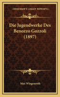 Die Jugendwerke Des Benozzo Gozzoli (1897)