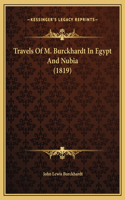 Travels Of M. Burckhardt In Egypt And Nubia (1819)