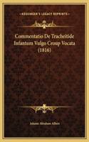 Commentatio De Tracheitide Infantum Vulgo Croup Vocata (1816)